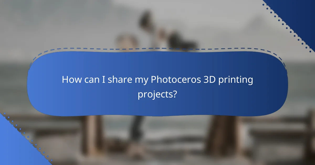 How can I share my Photoceros 3D printing projects?