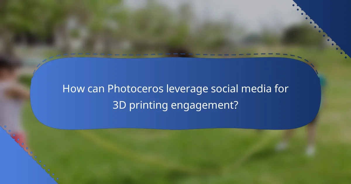How can Photoceros leverage social media for 3D printing engagement?