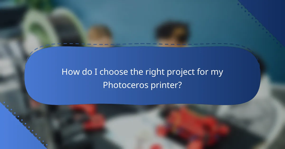 How do I choose the right project for my Photoceros printer?
