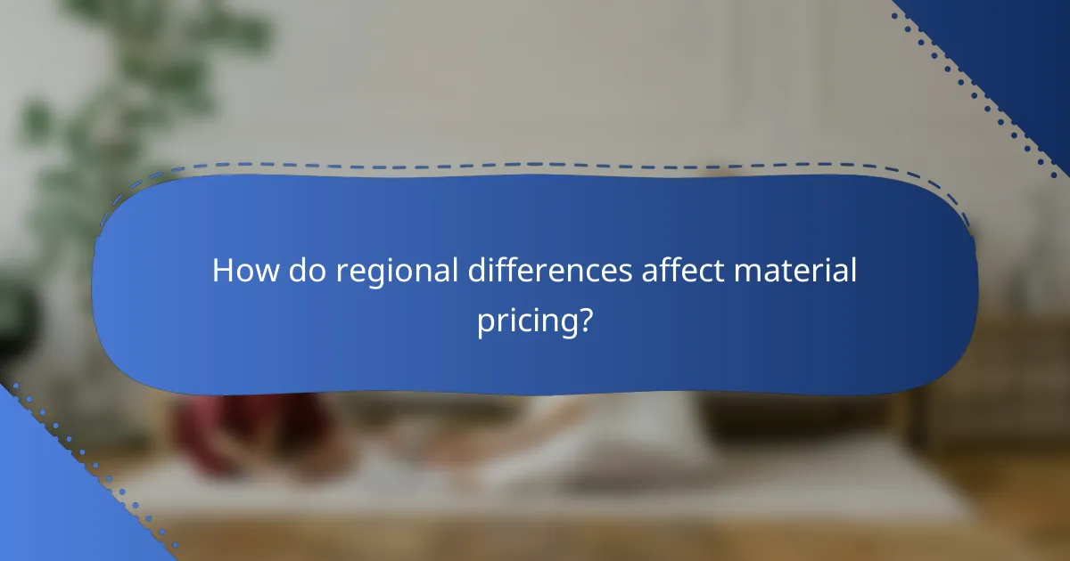 How do regional differences affect material pricing?