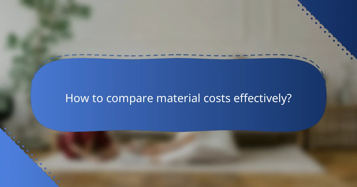How to compare material costs effectively?