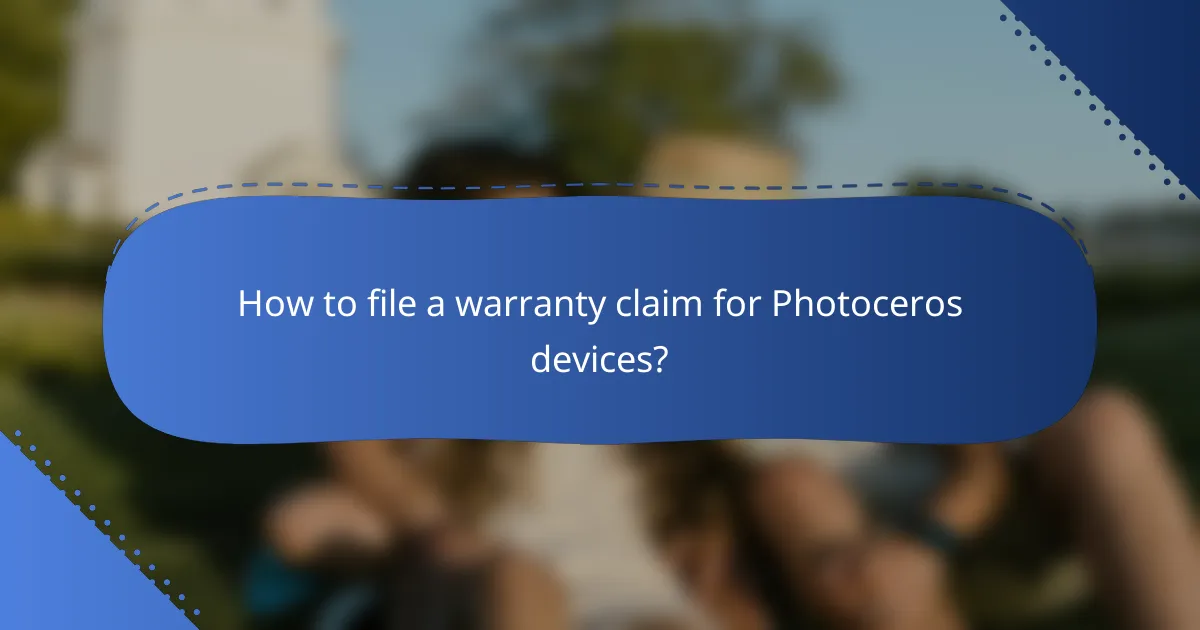 How to file a warranty claim for Photoceros devices?
