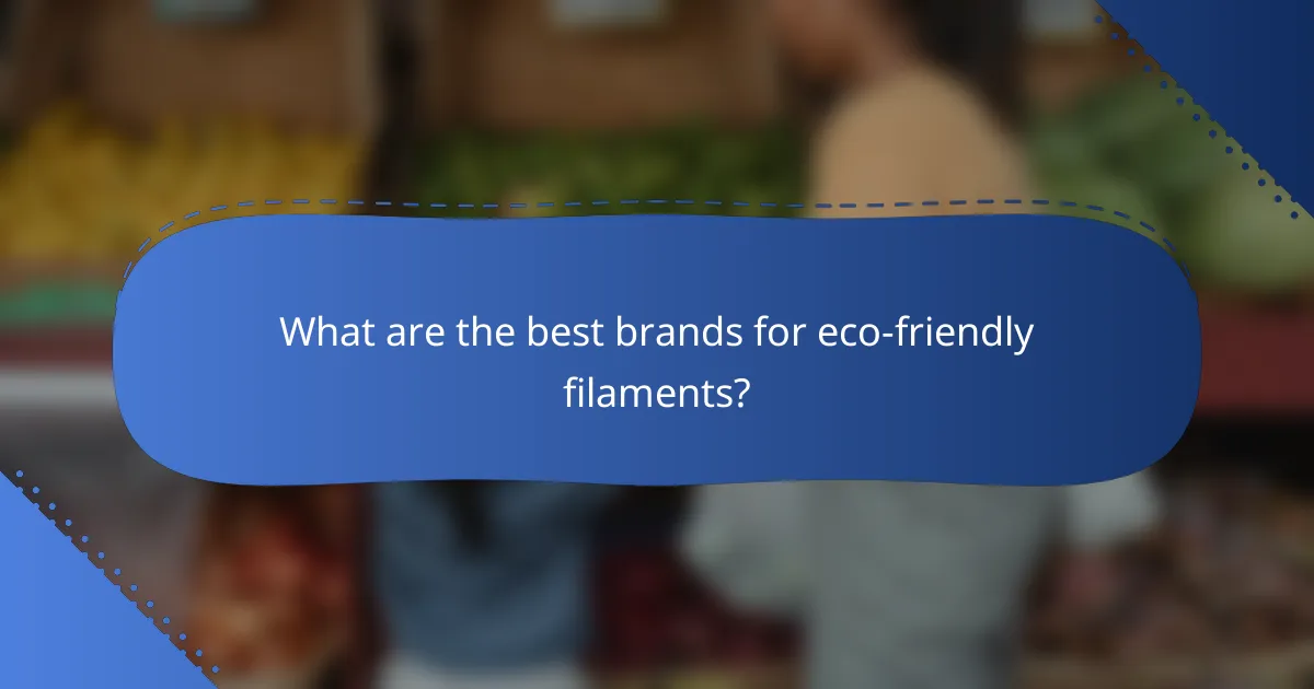 What are the best brands for eco-friendly filaments?