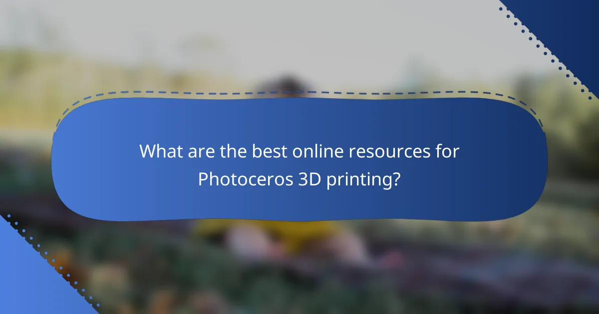 What are the best online resources for Photoceros 3D printing?