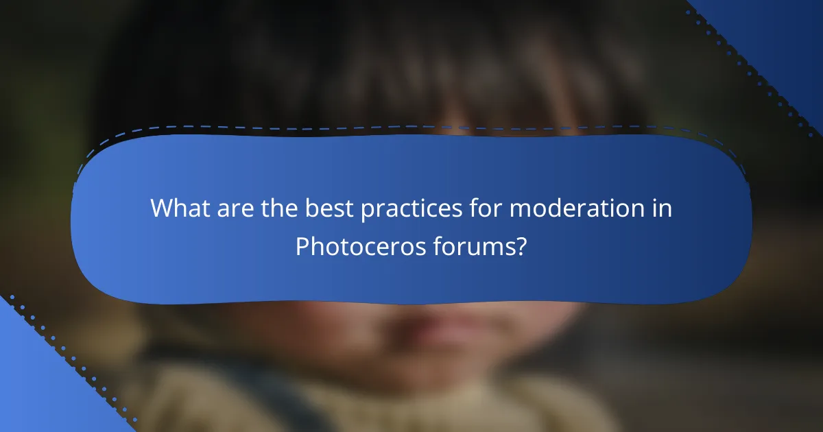 What are the best practices for moderation in Photoceros forums?