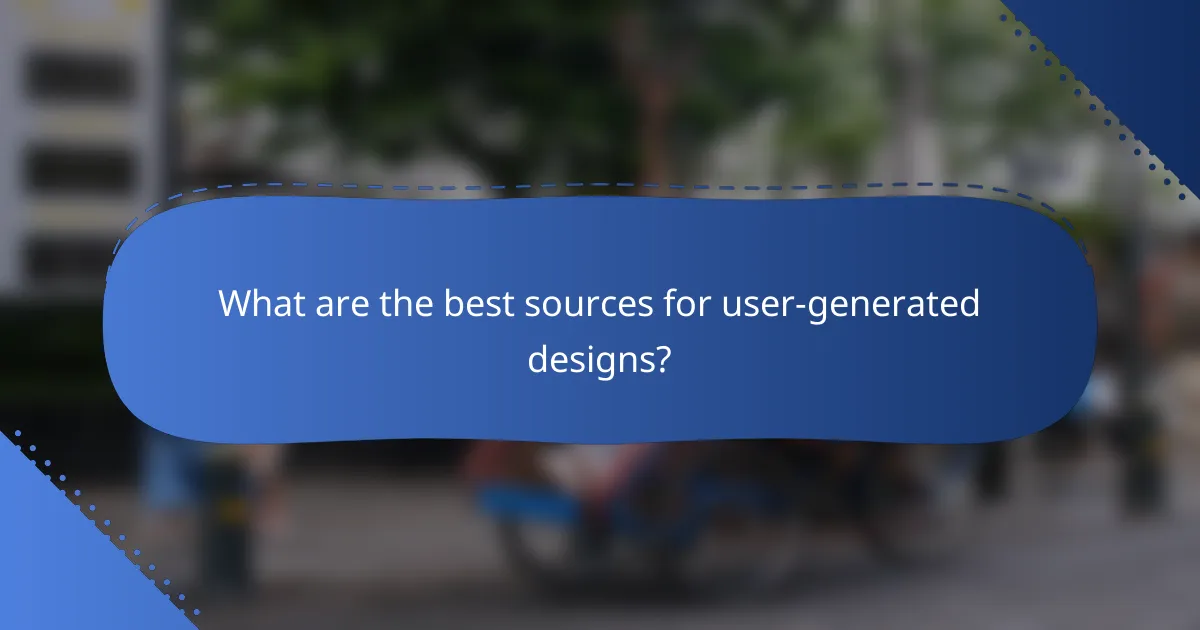 What are the best sources for user-generated designs?