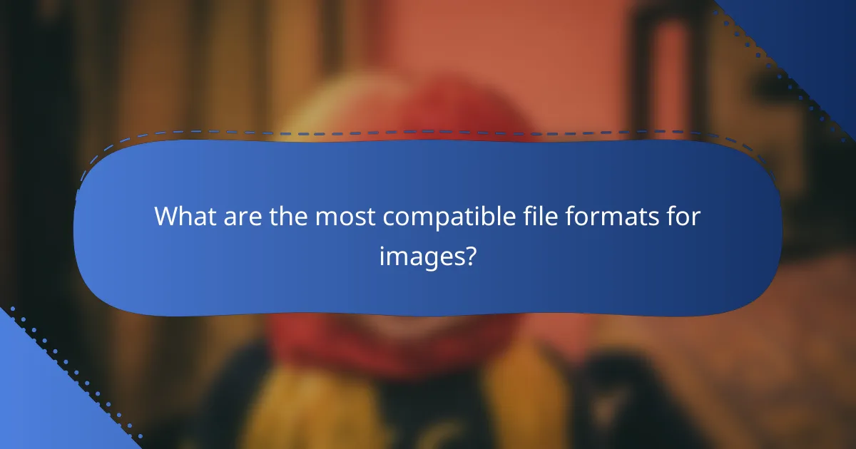 What are the most compatible file formats for images?