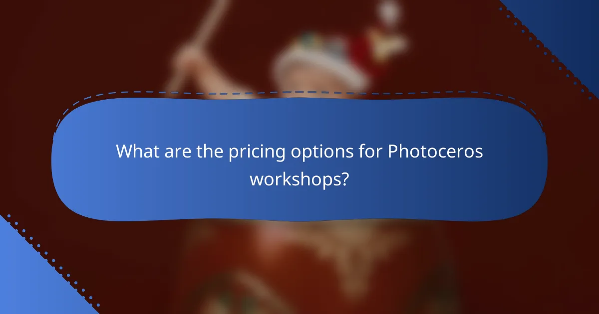 What are the pricing options for Photoceros workshops?