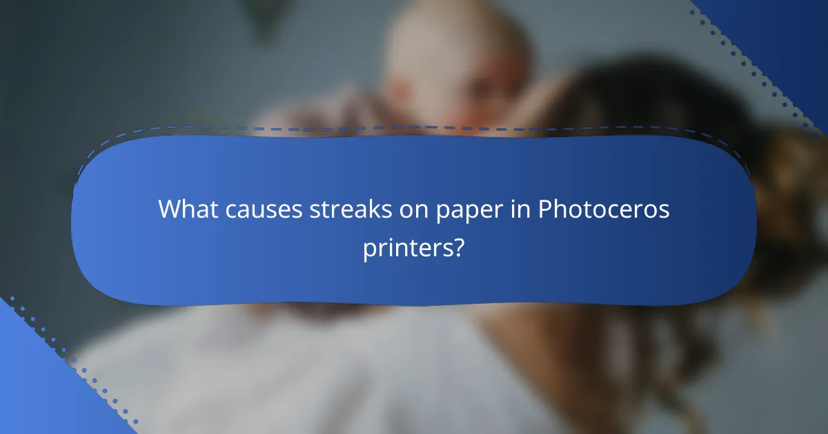 What causes streaks on paper in Photoceros printers?