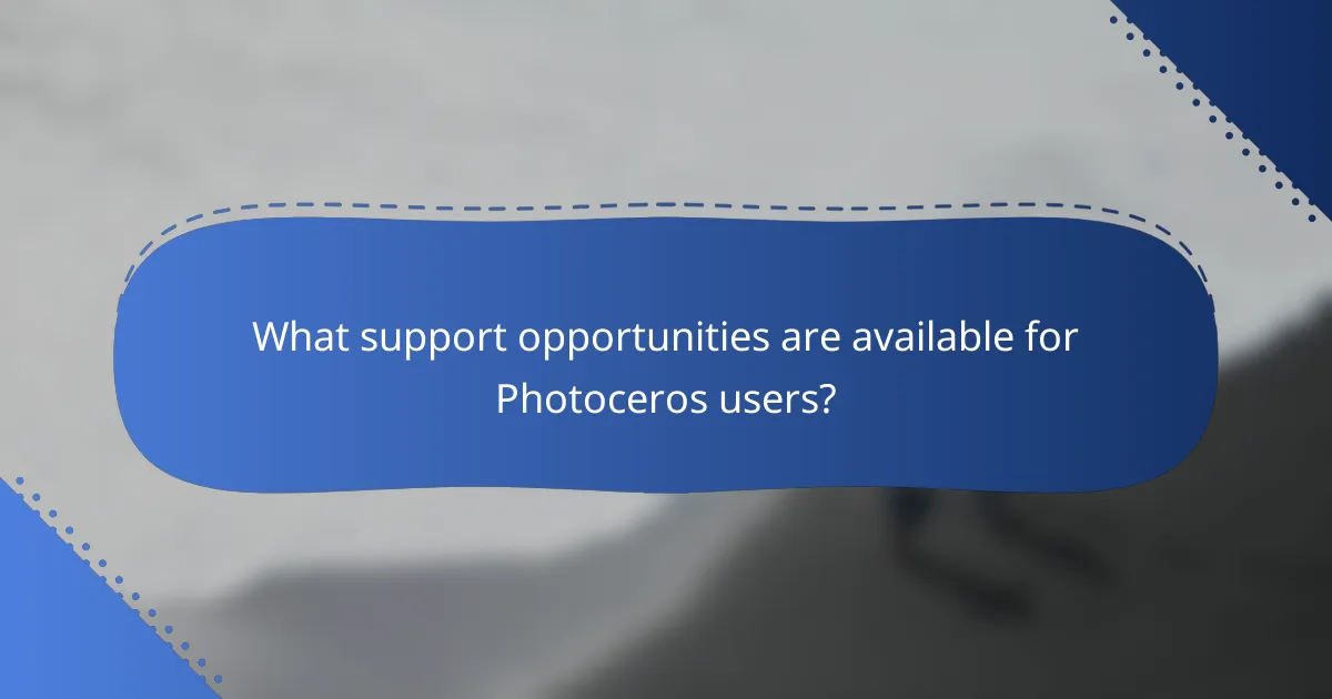 What support opportunities are available for Photoceros users?