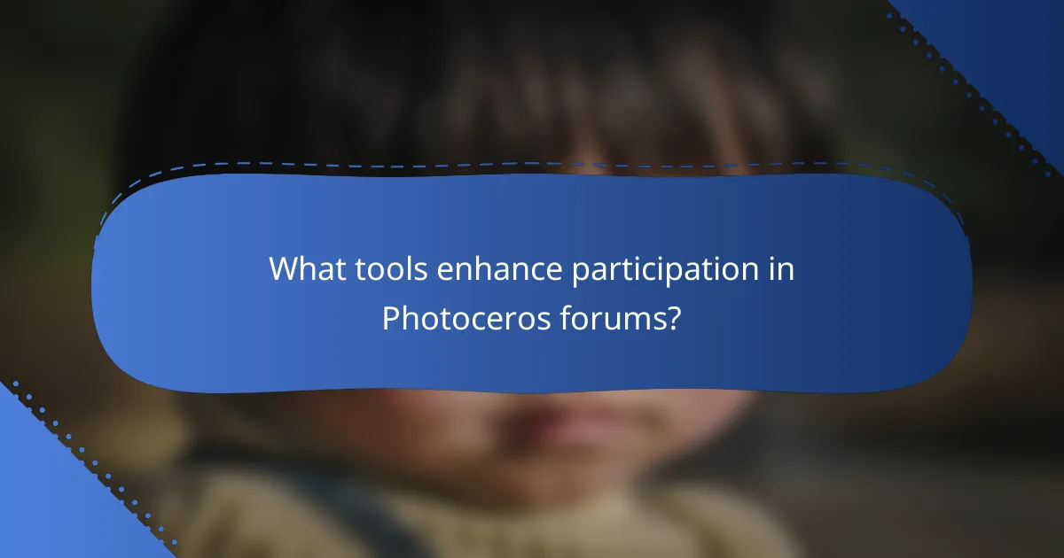 What tools enhance participation in Photoceros forums?